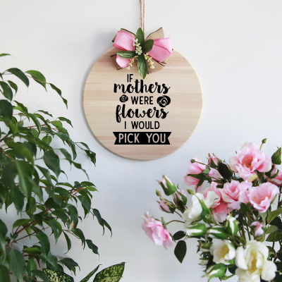 Personalised Large Round Wood Mother's Day Plaque - If Mother's Were Flowers